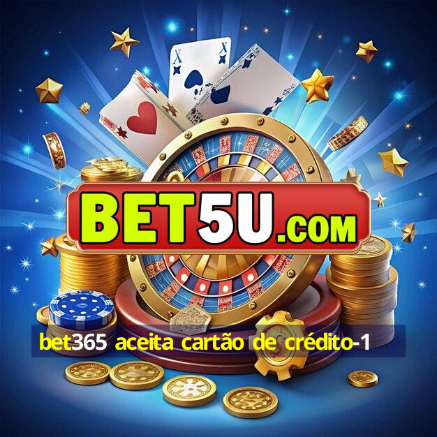 bet365 aceita cartão de crédito